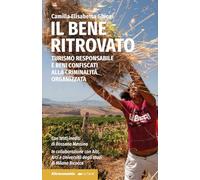 Il bene ritrovato. Turismo responsabile e beni confiscati alla criminalità organizzata