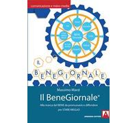 Il BeneGiornale. Alla ricerca del bene da promuovere e da diffondere per stare meglio