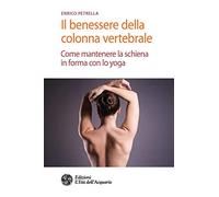 Il benessere della colonna vertebrale. Come mantenere la schiena in forma con lo yoga