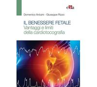 Il benessere fetale. Vantaggi e limiti della cardiotocografia