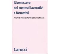 Il benessere nei contesti lavorativi e formativi - Marini F. (cur.); Mondo...