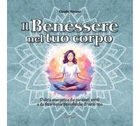 Il Benessere nel Tuo Corpo. Pulizia energetica dai parassiti sottili e da disarm