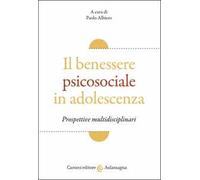 Il benessere psicosociale in adolescenza. Prospettive multidisciplinari