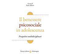 Il benessere psicosociale in adolescenza. Prospettive multidisciplinari