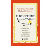 Il benessere sul lavoro. Come evitare il burnout e valorizzare le relazioni professionali