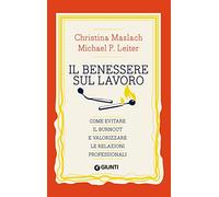 Il benessere sul lavoro. Come evitare il burnout e valorizzare le relazioni professionali