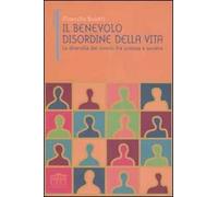 Il benevolo disordine della vita. La diversità dei viventi fra scienza e società