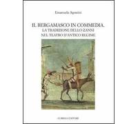 Il bergamasco in commedia. La tradizione dello Zanni nel teatro di antico regime