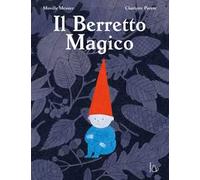Il berretto magico. Ediz. a colori
