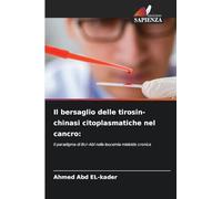 Il bersaglio delle tirosin-chinasi citoplasmatiche nel cancro:: Il paradigma di Bcr-Abl nella leucemia mieloide cronica