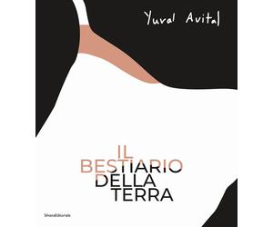 Il Bestiario della Terra di Yuval Avital - [Silvana Editoriale]