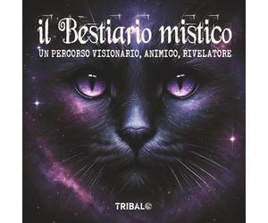 IL BESTIARIO MISTICO: UN PERCORSO VISIONARIO, MISTICO, RIVELATORE