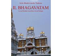 Il Bhagavatam. La sua filosofia, la sua etica e la sua teologia