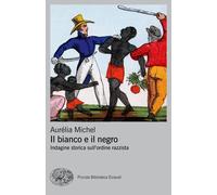 Il bianco e il negro. Indagine storica sull'ordine razzista [Paperback] Michel,