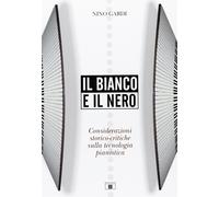 Il bianco e il nero. Considerazioni storico-critiche sulla tecnologia pian...