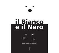 Il Bianco e il Nero. Ediz. a colori