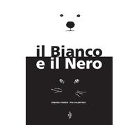 Il Bianco e il Nero. Ediz. a colori