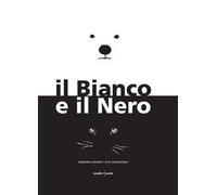 Il Bianco e il Nero. Ediz. a colori