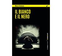 Il bianco e il nero [Paperback] [Apr 20, 2025] Cattaneo, Marco