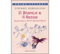 Il bianco e il rosso. Quali sono i diritti dei bambini? Ediz. a colori