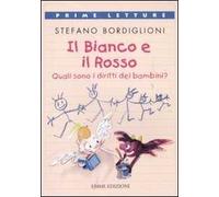 Il bianco e il rosso. Quali sono i diritti dei bambini? Ediz. a colori