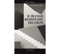 Il bianco resistente dei cigni - 2025 - Pathos Edizioni