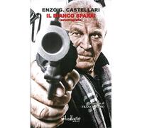 Libri Enzo G. Castellari - Il Bianco Spara Autobiografia