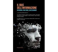 Il bias dell'informazione. Infodemia, fake news, echo chamber