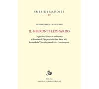 Il biberon di Leonardo. Le postille al Trattato di architettura di Francesco di Giorgio Martini (ms. Ashb. 361): Leonardo da Vinci, Guglielmo Libri e i loro interpreti