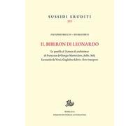 Il biberon di Leonardo. Le postille al Trattato di architettura di Francesco di Giorgio Martini (ms. Ashb. 361): Leonardo da Vinci, Guglielmo Libri e i loro interpreti