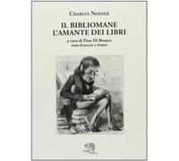 Il bibliomane. L'amante dei libri. Testo francese a fronte