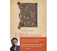 Il Biblionauta. Guida pratica per cercatori di libri perduti e naviganti dell'universo librario