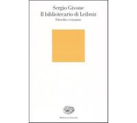 Il bibliotecario di Leibniz. Filosofia e romanzo - Givone Sergio