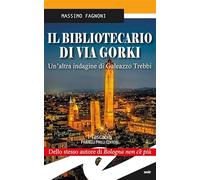 Il bibliotecario di via Gorki. Un'altra indagine di Galeazzo Trebbi