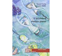 Il bicchiere mezzo pieno. Storie di Calabria