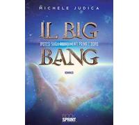 Il Big Bang. Ipotesi sugli accadimenti prima e dopo