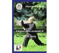 Il bigino dello studente di Tai Chi Qi Gong Tui Na. (Le arti del Dao)
