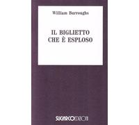 Il biglietto che è esploso - Burroughs William S.