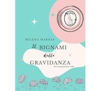 Il bignami della gravidanza: Per la tua gravidanza a 360°