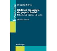 Il bilancio consolidato dei gruppi aziendali. Metodologia di redazione e di analisi