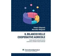 Il bilancio delle cooperative agricole. Guida operativa alle particolarità civilistiche, contabili e fiscali settoriali