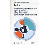 Il bilancio d'esercizio e il bilancio consolidato dopo il D.Lgs. n. 139/2015 secondo l'interpretazione dei principi contabili nazionali e internazionali