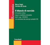 Il bilancio di esercizio. Un'analisi critica dopo le modifiche introdotte dal D. Lgs. 139/2015 e la revisione dei principi contabili OIC