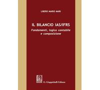 Il bilancio IAS/IFRS. Fondamenti, logica contabile e composizione [Paperback] Ma