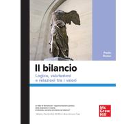 Il bilancio. Logica, valutazioni e relazioni tra i valori - Russo Paolo