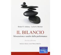Il bilancio. Misurazione e analisi della performance - Anthony Robert N., ...