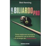Il biliardo pro. Come migliorare le proprie prestazioni con le tecniche e ...