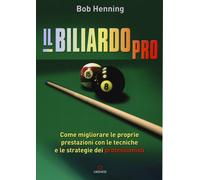 Il biliardo pro. Come migliorare le proprie prestazioni con le tecniche e ...