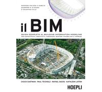 Il BIM. Guida completa al Building Information Modeling per committenti, a...