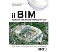 Il BIM. Guida completa al Building Information Modeling per committenti, a...